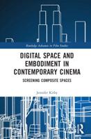 Digital Space and Embodiment in Contemporary Cinema: Screening Composite Spaces
