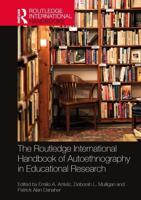 The Routledge International Handbook of Autoethnography in Educational Research