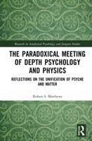 The Paradoxical Meeting of Depth Psychology and Physics
