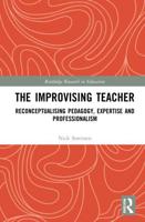 The Improvising Teacher: Reconceptualising Pedagogy, Expertise and Professionalism