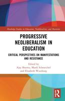 Progressive Neoliberalism in Education: Critical Perspectives on Manifestations and Resistance