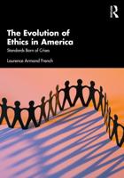 The Evolution of Ethics in America: Standards Born of Crises