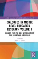 Dialogues in Middle Level Education Research Volume 1: Insights from the AMLE New Directions 2020 Roundtable Discussions