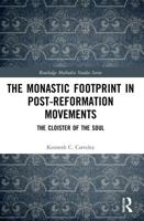 The Monastic Footprint in Post-Reformation Movements