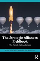 The Strategic Alliances Fieldbook: The Art of Agile Alliances