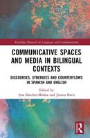 Communicative Spaces in Bilingual Contexts: Discourses, Synergies and Counterflows in Spanish and English