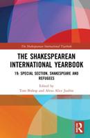 The Shakespearean International Yearbook: 19: Special Section, Shakespeare and Refugees