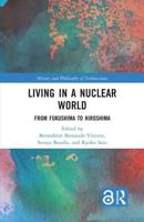 Living in a Nuclear World: From Fukushima to Hiroshima