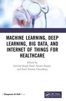 Machine Learning, Deep Learning, Big Data, and Internet of Things for Healthcare