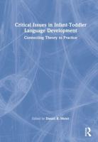 Critical Issues in Infant-Toddler Language Development: Connecting Theory to Practice