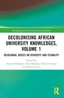 Decolonising African University Knowledges. Volume 1 Voices on Diversity and Plurality