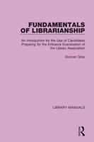 Fundamentals of Librarianship: An Introduction for the Use of Candidates Preparing for the Entrance Examination of the Library Association
