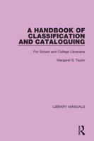 A Handbook of Classification and Cataloguing: For School and College Librarians