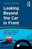 Looking Beyond the Car in Front: A Guide to Making the Right Career Choices at the Right Time