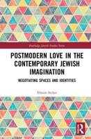 Postmodern Love in the Contemporary Jewish Imagination: Negotiating Spaces and Identities