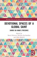 Devotional Spaces of a Global Saint: Shirdi Sai Baba's Presence
