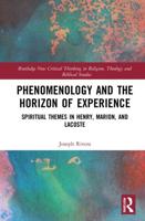 Phenomenology and the Horizon of Experience: Spiritual Themes in Henry, Marion, and Lacoste