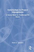 Introduction to Project Management: A Source Book for Traditional PM Basics