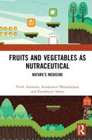 Fruits and Vegetables as Nutraceutical: Nature's Medicine