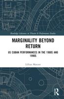 Marginality Beyond Return: US Cuban Performances in the 1980s and 1990s