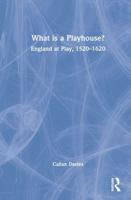 What is a Playhouse?: England at Play, 1520-1620