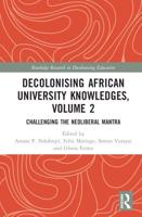 Decolonising African University Knowledges. Volume 2 Challenging the Neoliberal Mantra