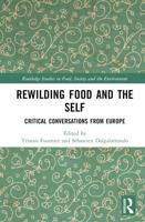 Rewilding Food and the Self: Critical Conversations from Europe