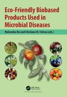 Eco-Friendly Biobased Products Used in Microbial Diseases