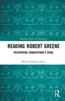 Reading Robert Greene: Recovering Shakespeare's Rival