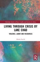 Living through Crisis by Lake Chad: Violence, Labor and Resources