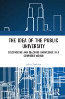 The Idea of the Public University: Discovering and Teaching Knowledge in a Confused World