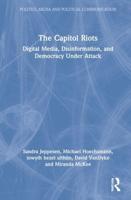 The Capitol Riots: Digital Media, Disinformation, and Democracy Under Attack
