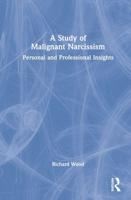 A Study of Malignant Narcissism: Personal and Professional Insights