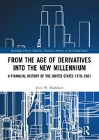 From the Age of Derivatives into the New Millennium: A Financial History of the United States 1970-2001