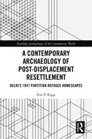 A Contemporary Archaeology of Post-Displacement Resettlement