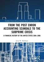 From the Post Enron Accounting Scandals to the Subprime Crisis: A Financial History of the United States 2004-2006