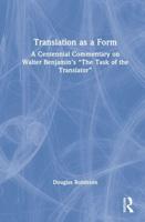 Translation as a Form: A Centennial Commentary on Walter Benjamin's "The Task of the Translator"