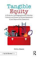Tangible Equity: A Guide for Leveraging Student Identity, Culture, and Power to Unlock Excellence In and Beyond the Classroom