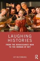 Laughing Histories: From the Renaissance Man to the Woman of Wit