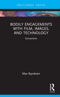 Bodily Engagements with Film, Images, and Technology: Somavision