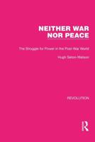 Neither War Nor Peace: The Struggle for Power in the Post-War World