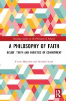 A Philosophy of Faith: Belief, Truth and Varieties of Commitment