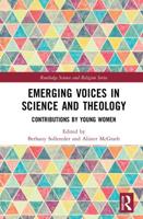 Emerging Voices in Science and Theology