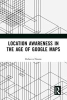 Location Awareness in the Age of Google Maps