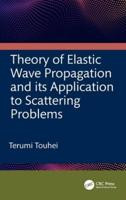 Theory of Elastic Wave Propagation and Its Application to Scattering Problems