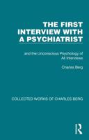 The First Interview With a Psychiatrist and the Unconscious Psychology of All Interviews