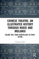 Chinese Theatre Volume 2 From Storytelling to Story-Acting