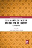 Far-Right Revisionism and the End of History: Alt/Histories