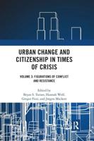 Urban Change and Citizenship in Times of Crisis: Volume 3: Figurations of Conflict and Resistance