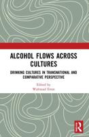 Alcohol Flows Across Cultures: Drinking Cultures in Transnational and Comparative Perspective